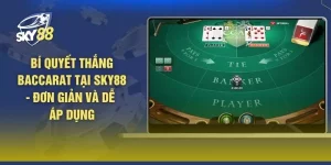 Bí Quyết Thắng Baccarat Tại SKY88 - Đơn Giản Và Dễ Áp Dụng