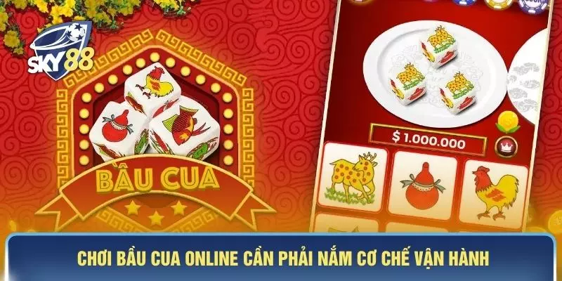 Chơi bầu cua online cần phải nắm cơ chế vận hành
