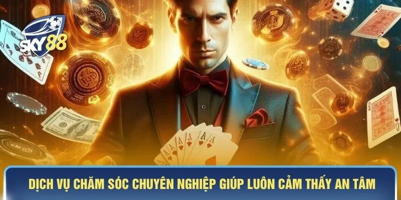 Dịch vụ chăm sóc chuyên nghiệp giúp luôn cảm thấy an tâm