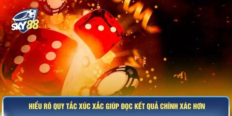 Hiểu rõ quy tắc xúc xắc giúp đọc kết quả chính xác hơn