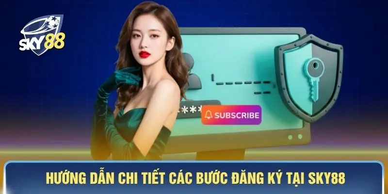 Hướng dẫn chi tiết các bước đăng ký tại SKY88