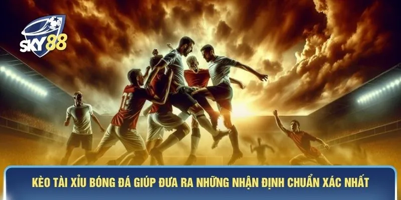 Kèo tài xỉu bóng đá giúp đưa ra những nhận định chuẩn xác nhất