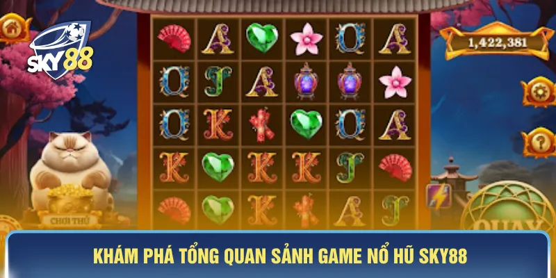 Khám phá tổng quan sảnh game nổ hũ SKY88