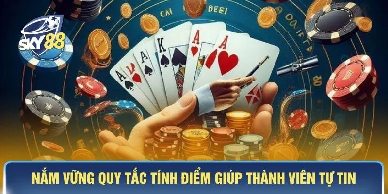 Nắm vững quy tắc tính điểm giúp thành viên tự tin 