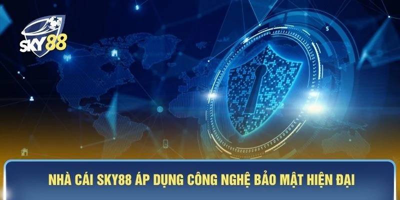Nhà cái SKY88 áp dụng công nghệ bảo mật hiện đại