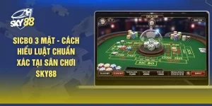 Sicbo 3 Mặt - Cách Hiểu Luật Chuẩn Xác Tại Sân Chơi SKY88