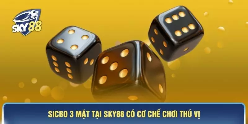 Sicbo 3 mặt tại SKY88 có cơ chế chơi thú vị 