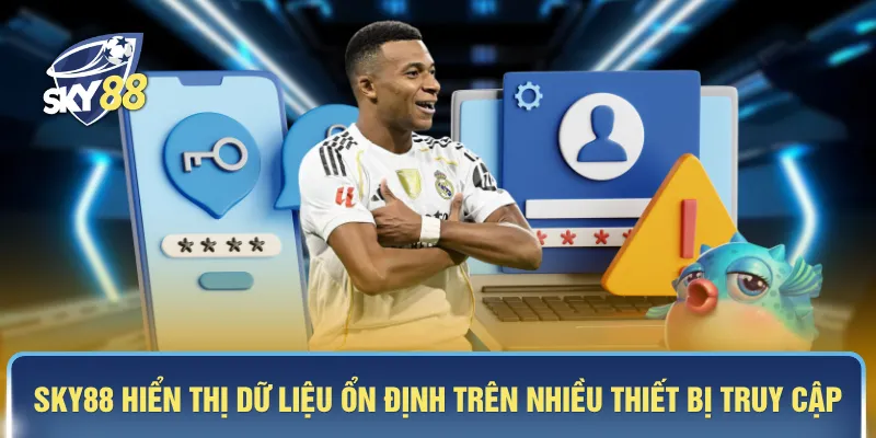 SKY88 hiển thị dữ liệu ổn định trên nhiều thiết bị truy cập