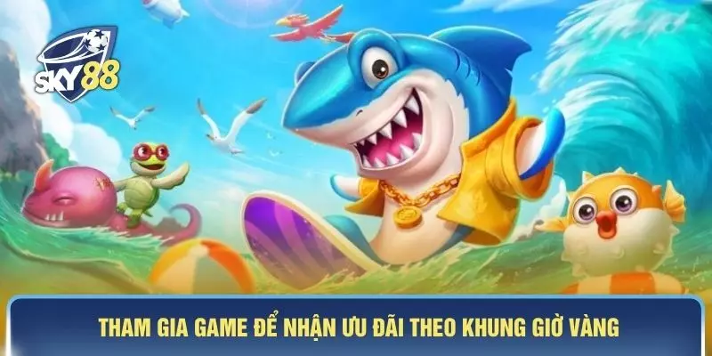 Tham gia game để nhận ưu đãi theo khung giờ vàng