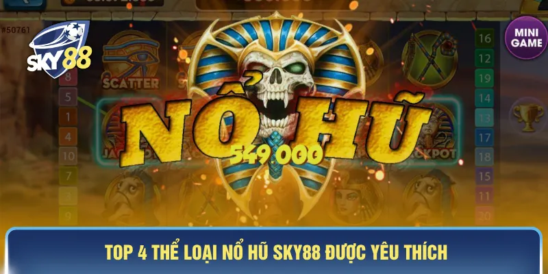 Top 4 thể loại nổ hũ SKY88 được yêu thích